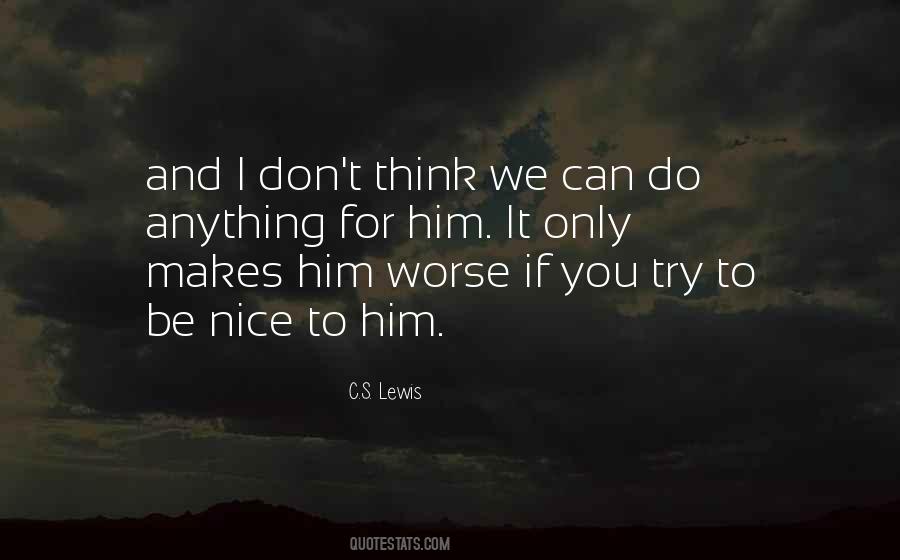 You Try To Be Nice Quotes #320581