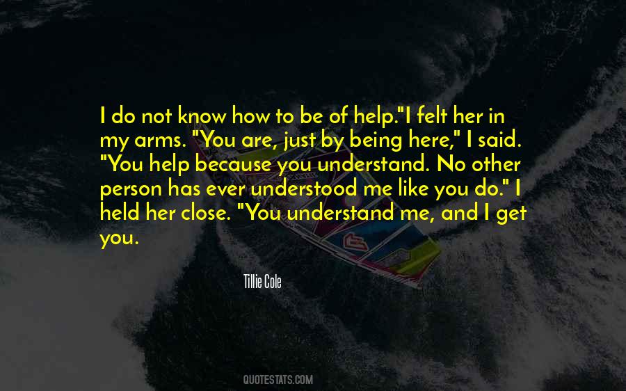 You Understand Me Quotes #1791593