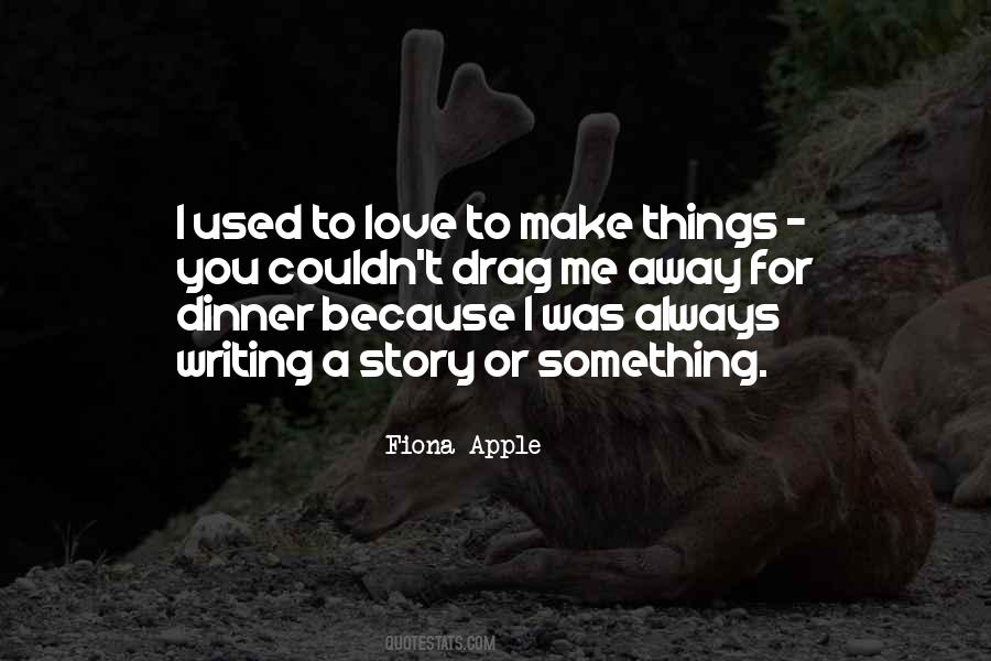 You Used To Love Me Quotes #913323