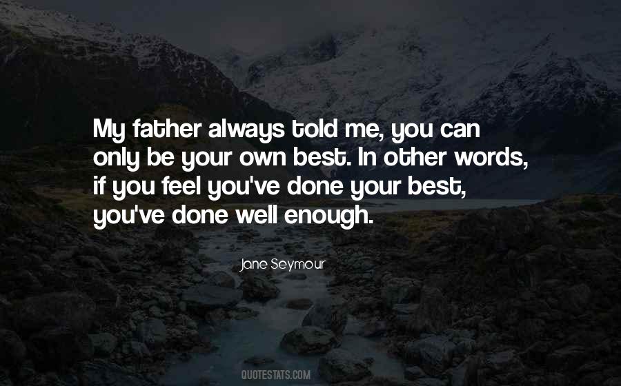 You Ve Done Well Quotes #1404730