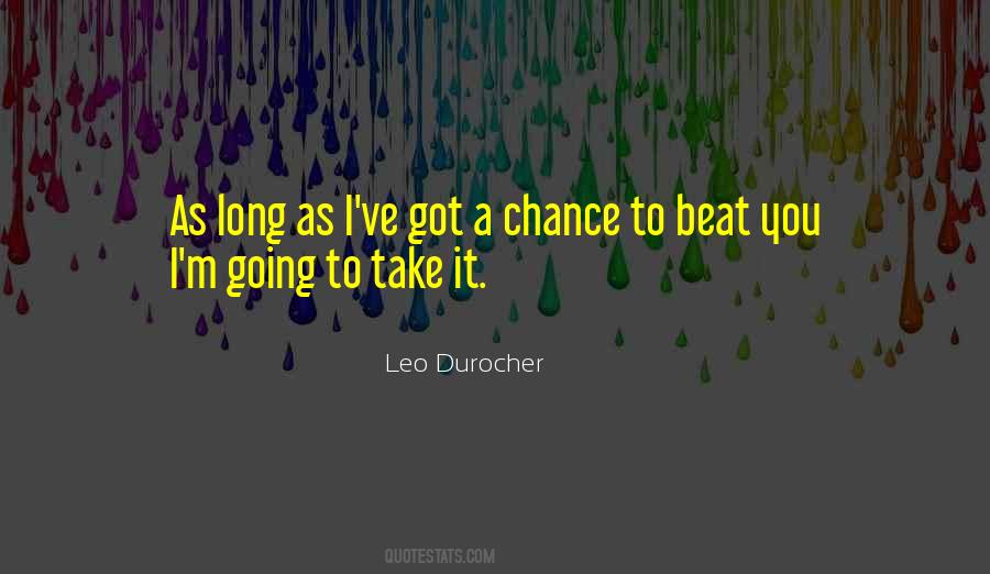 You Ve Had Your Chance Quotes #74347