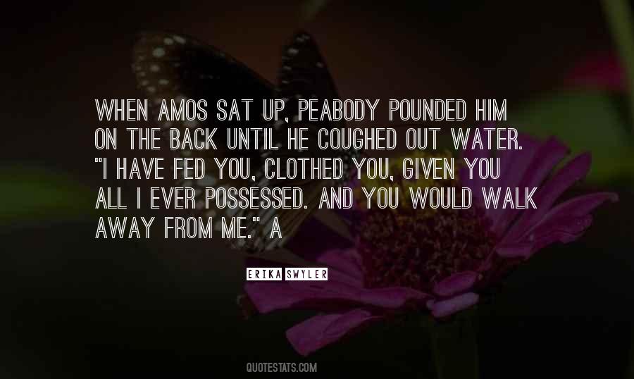 You Walk Away From Me Quotes #1180247