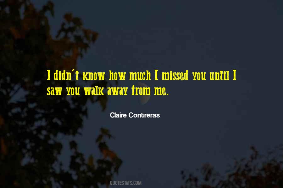 You Walk Away From Me Quotes #428018