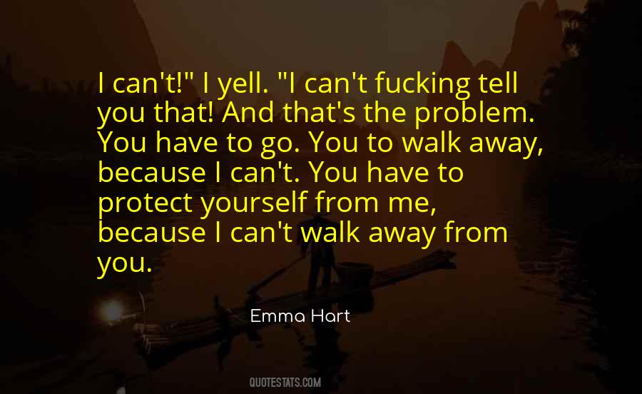 You Walk Away From Me Quotes #571634