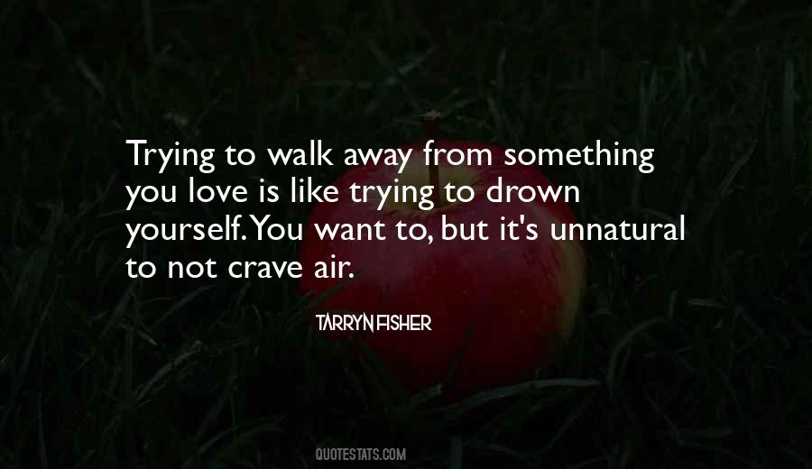 You Walk Away Quotes #96894
