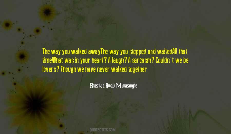 You Walked Away From Me Quotes #142041