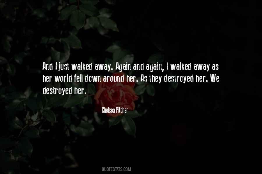 You Walked Away From Me Quotes #215274