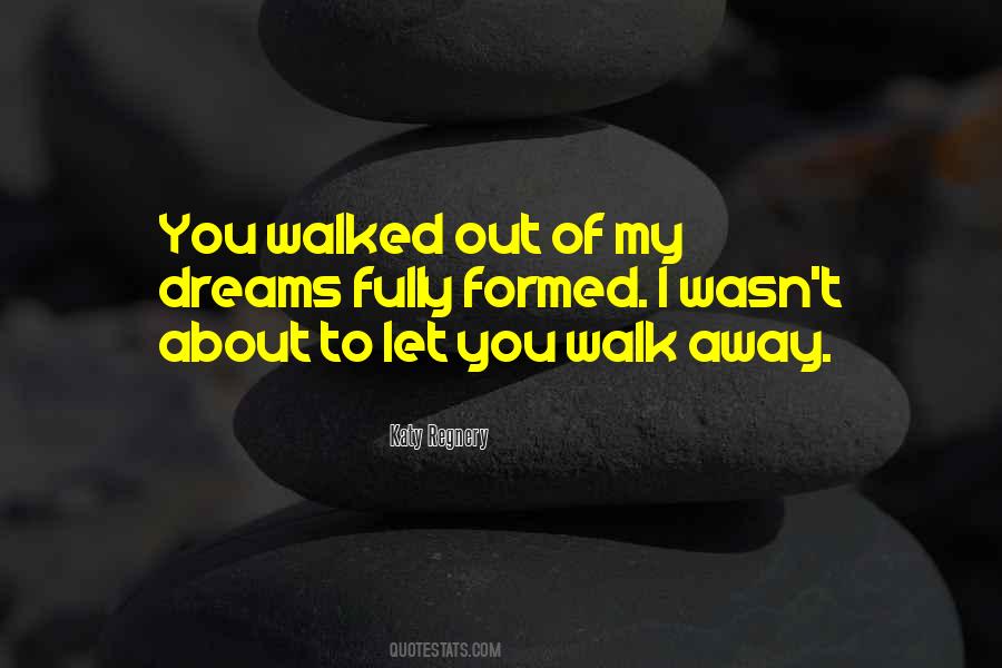 You Walked Away Quotes #1563319