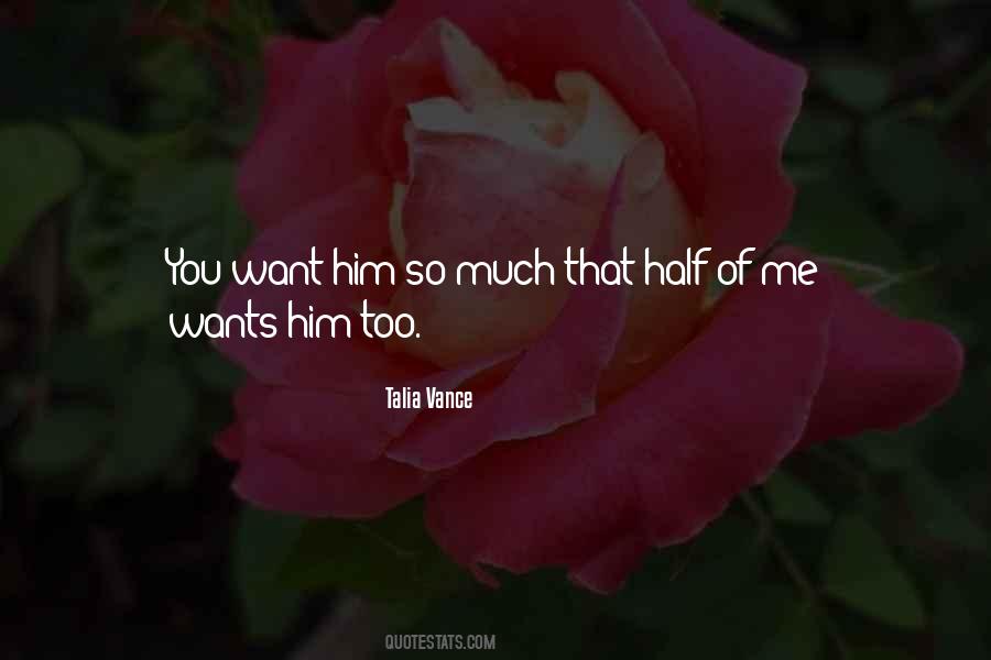 You Want Him Quotes #1580351