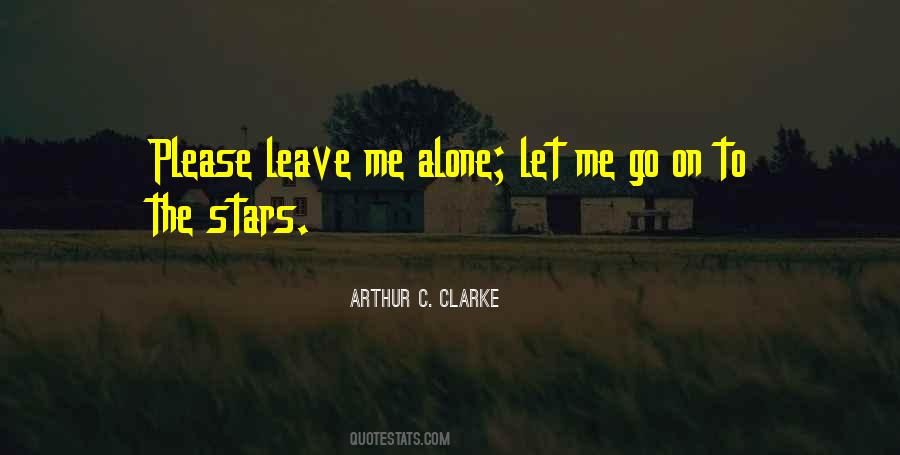 You Want Me To Leave You Alone Quotes #71278