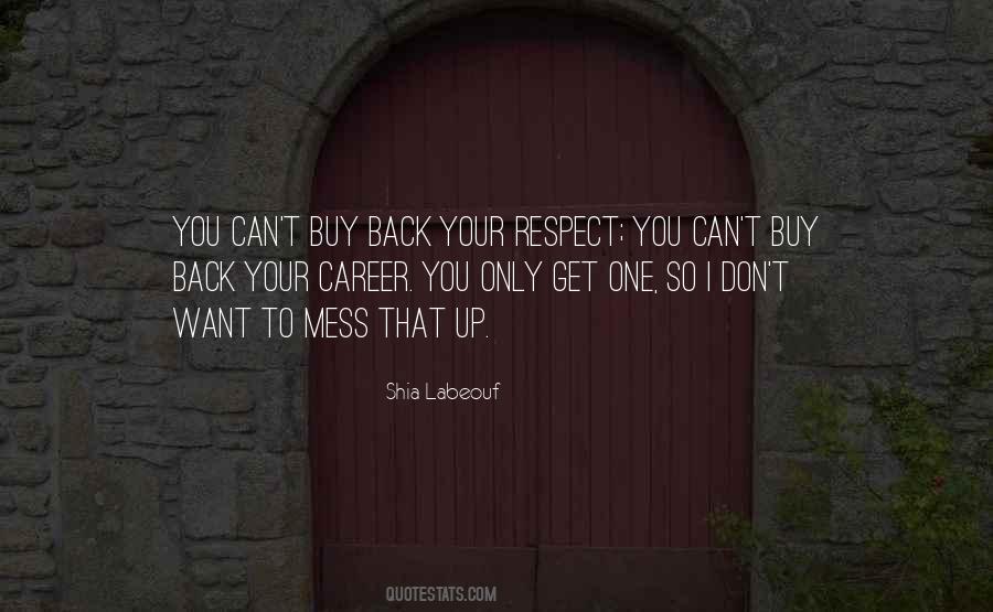 You Want Respect Quotes #199070
