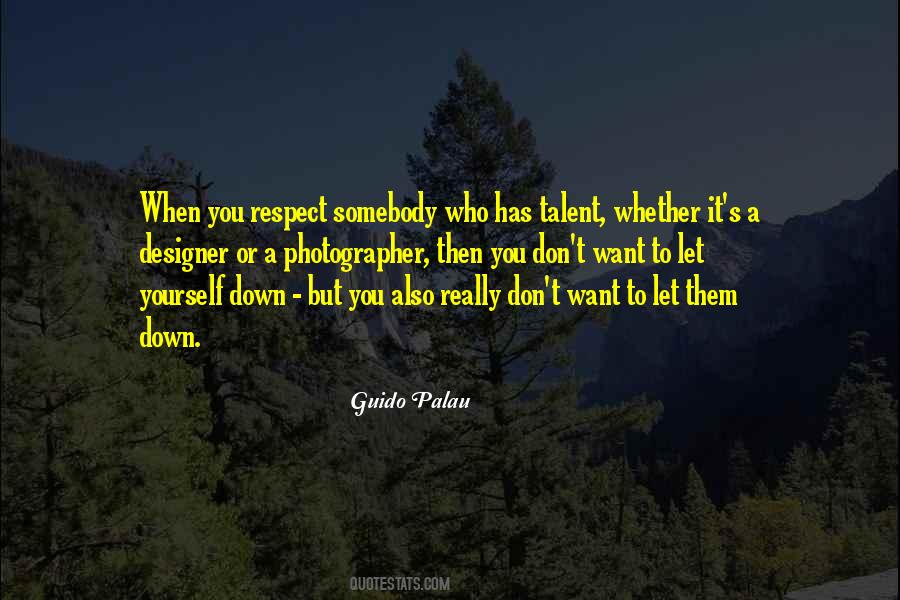 You Want Respect Quotes #494429