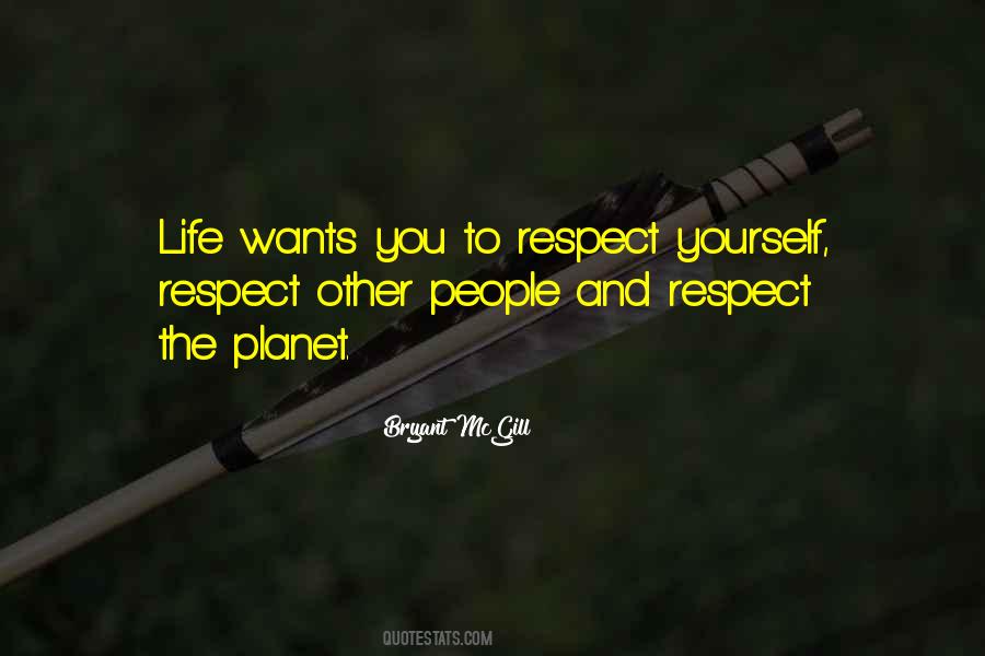 You Want Respect Quotes #922793