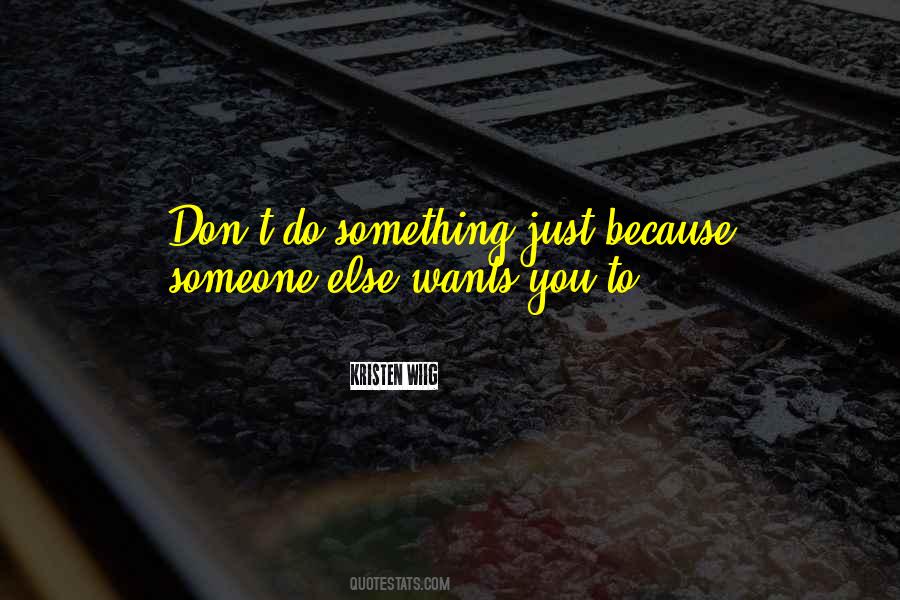 You Want Someone Else Quotes #238558