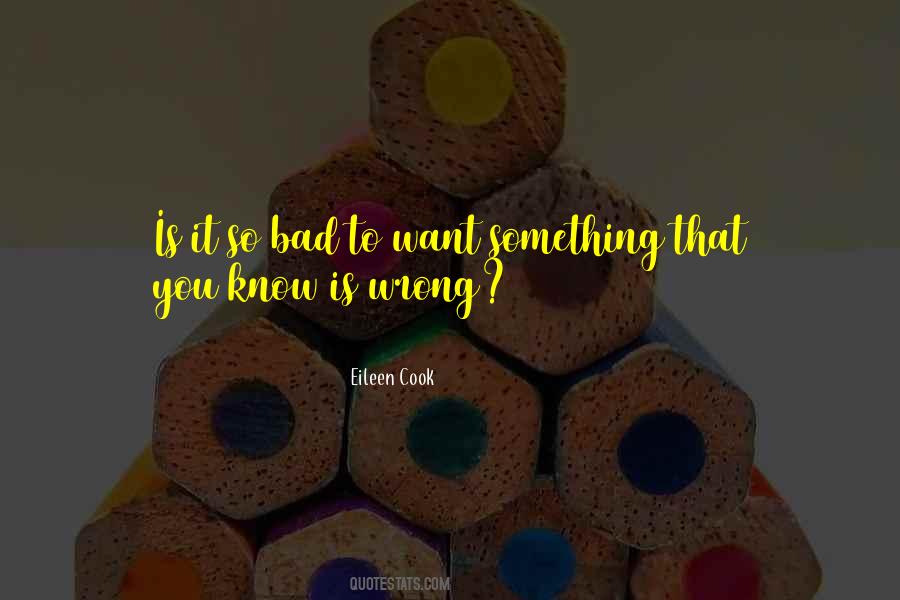 You Want Something So Bad Quotes #939753