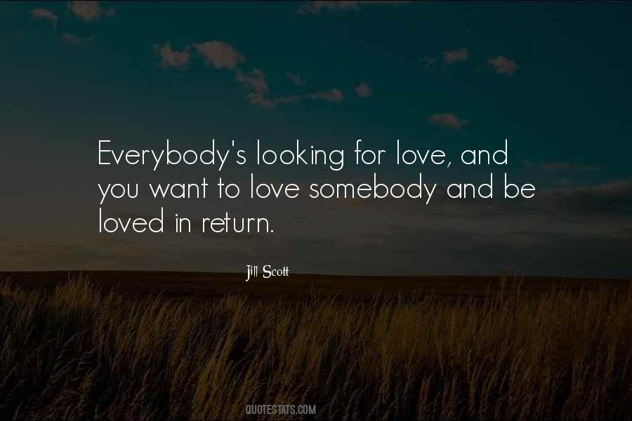 You Want To Be Loved Quotes #1013938