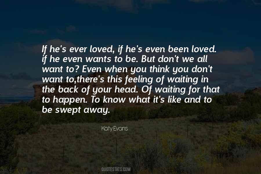 You Want To Be Loved Quotes #1028544