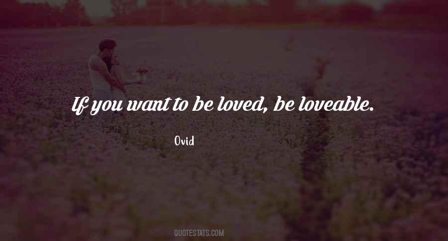 You Want To Be Loved Quotes #784482