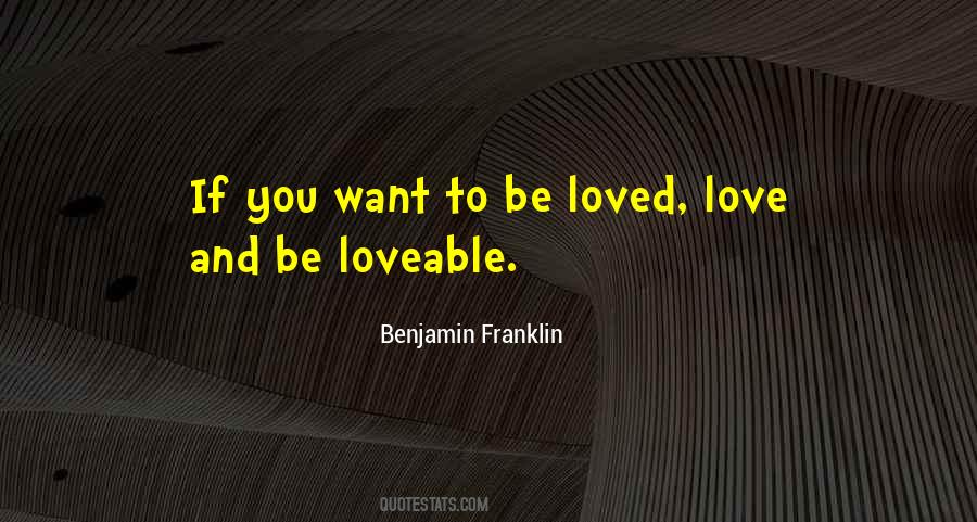 You Want To Be Loved Quotes #906917