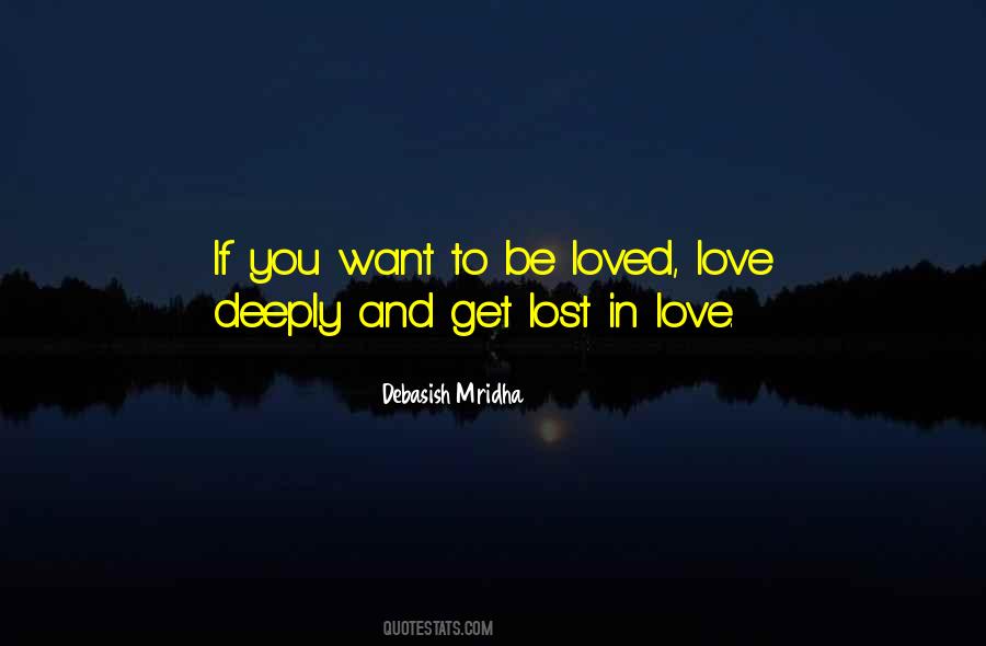 You Want To Be Loved Quotes #910801