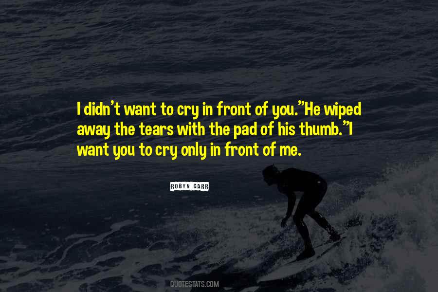 You Want To Cry Quotes #1223346