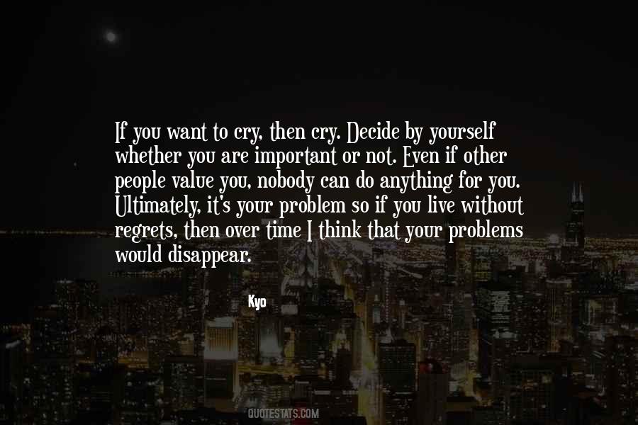 You Want To Cry Quotes #1722049