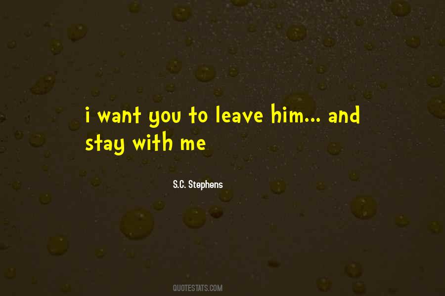 You Want To Leave Me Quotes #1583994