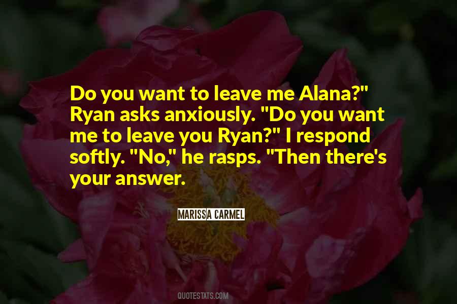 You Want To Leave Me Quotes #1715866