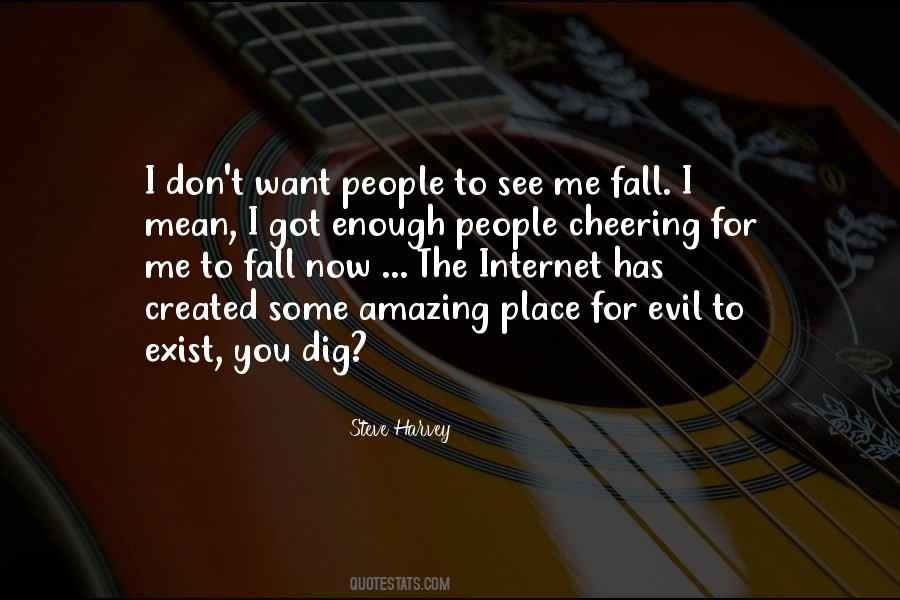 You Want To See Me Fall Quotes #1837762