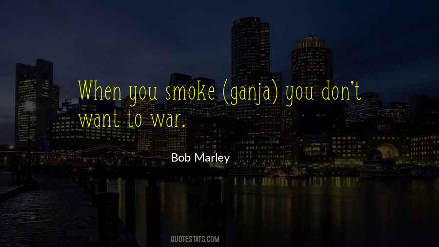 You Want War Quotes #576602