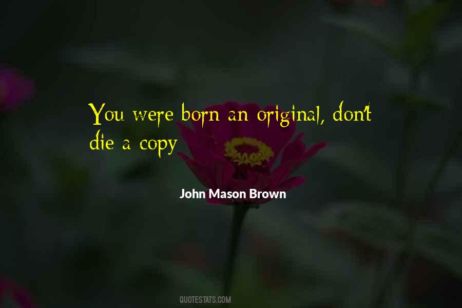 You Were Born An Original Quotes #1651195