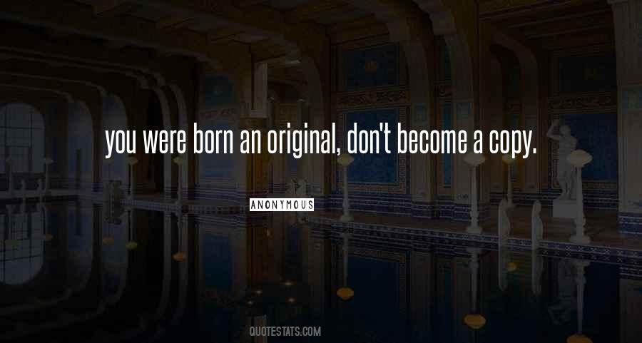 You Were Born An Original Quotes #321478