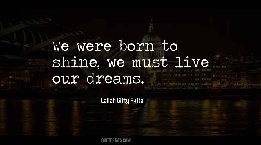 You Were Born To Shine Quotes #605749