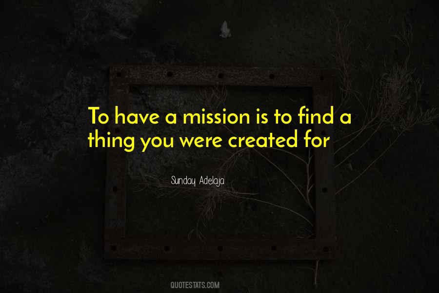 You Were Created For A Purpose Quotes #1292190