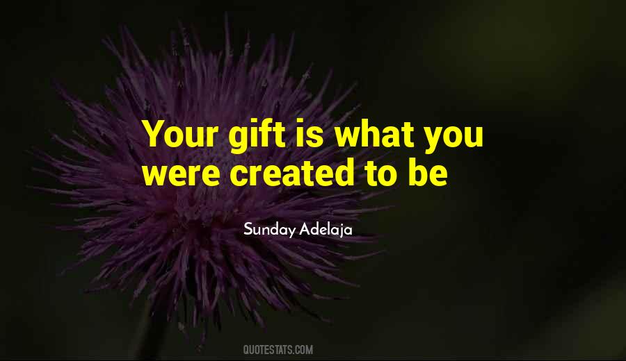 You Were Created For A Purpose Quotes #374070