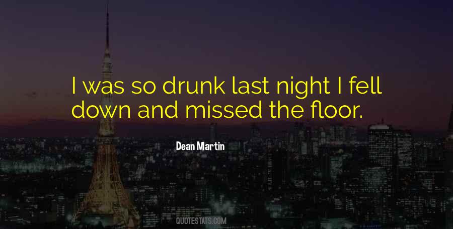 You Were So Drunk Last Night Quotes #1486427