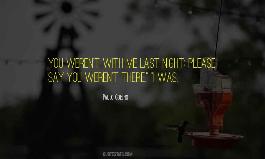 You Weren't There Quotes #1004489