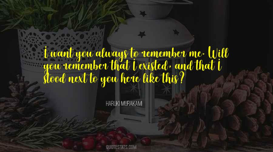 You Will Always Remember Me Quotes #510912