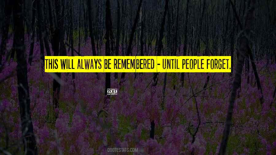 You Will Always Remembered Quotes #493201