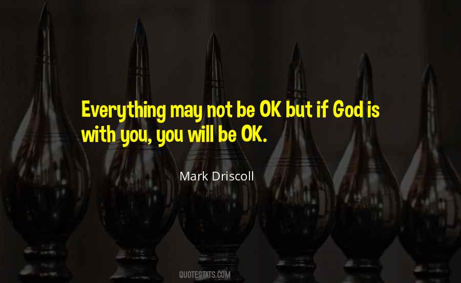 You Will Be Ok Quotes #524309