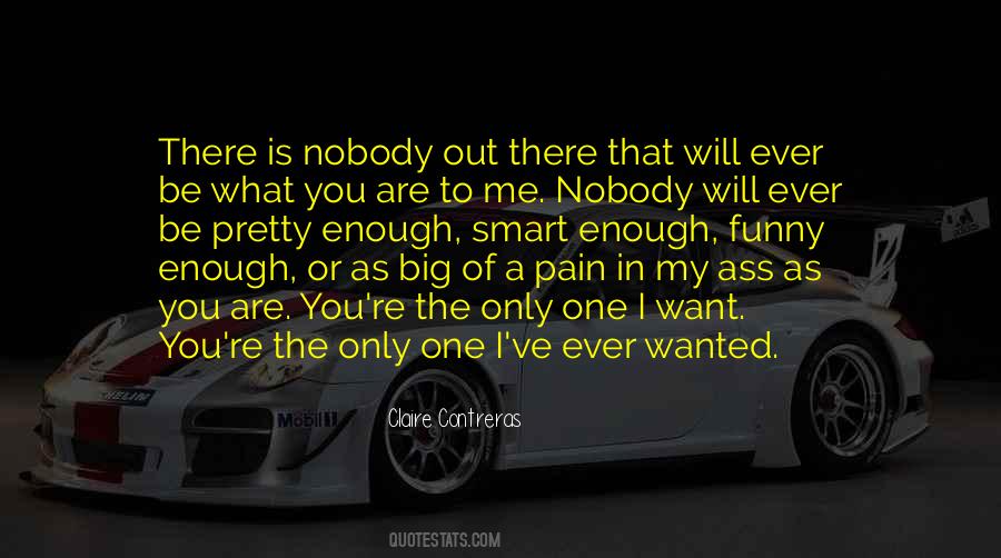 You Will Be The Only One Quotes #500955
