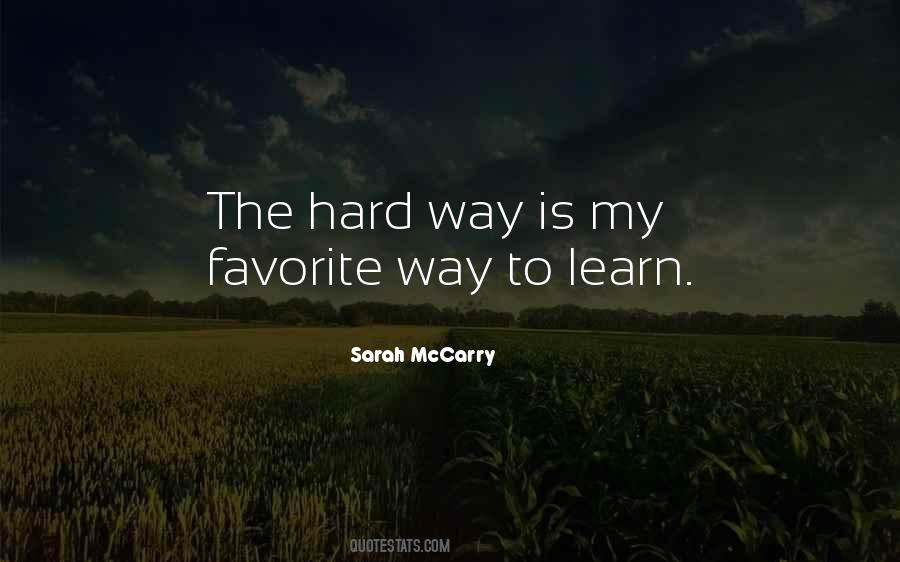 You Will Learn The Hard Way Quotes #7381