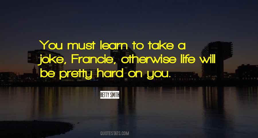 You Will Learn The Hard Way Quotes #95652