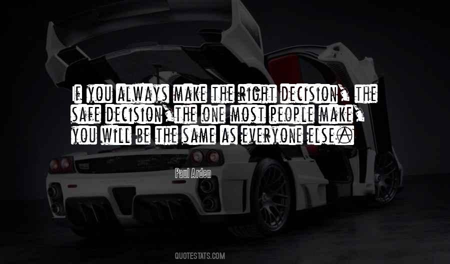 You Will Make The Right Decision Quotes #1220594