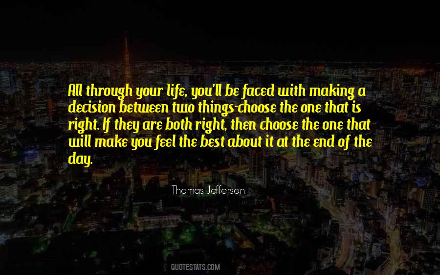 You Will Make The Right Decision Quotes #1360779