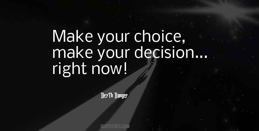 You Will Make The Right Decision Quotes #271954