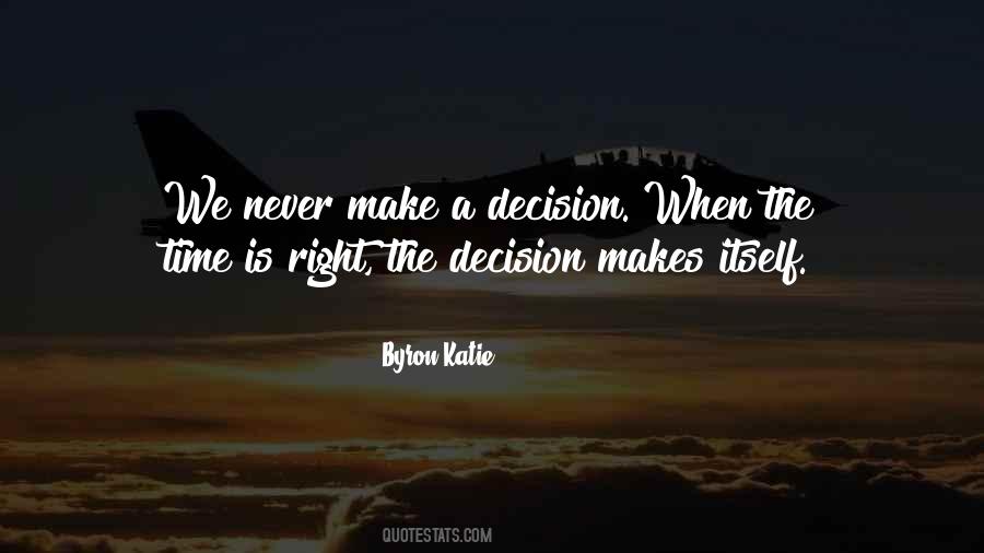 You Will Make The Right Decision Quotes #496064