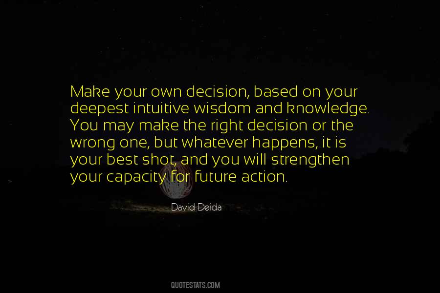 You Will Make The Right Decision Quotes #701859