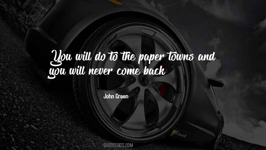 You Will Never Come Back Quotes #891979
