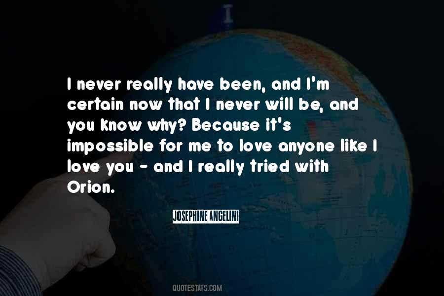 You Will Never Know Love Quotes #1191531